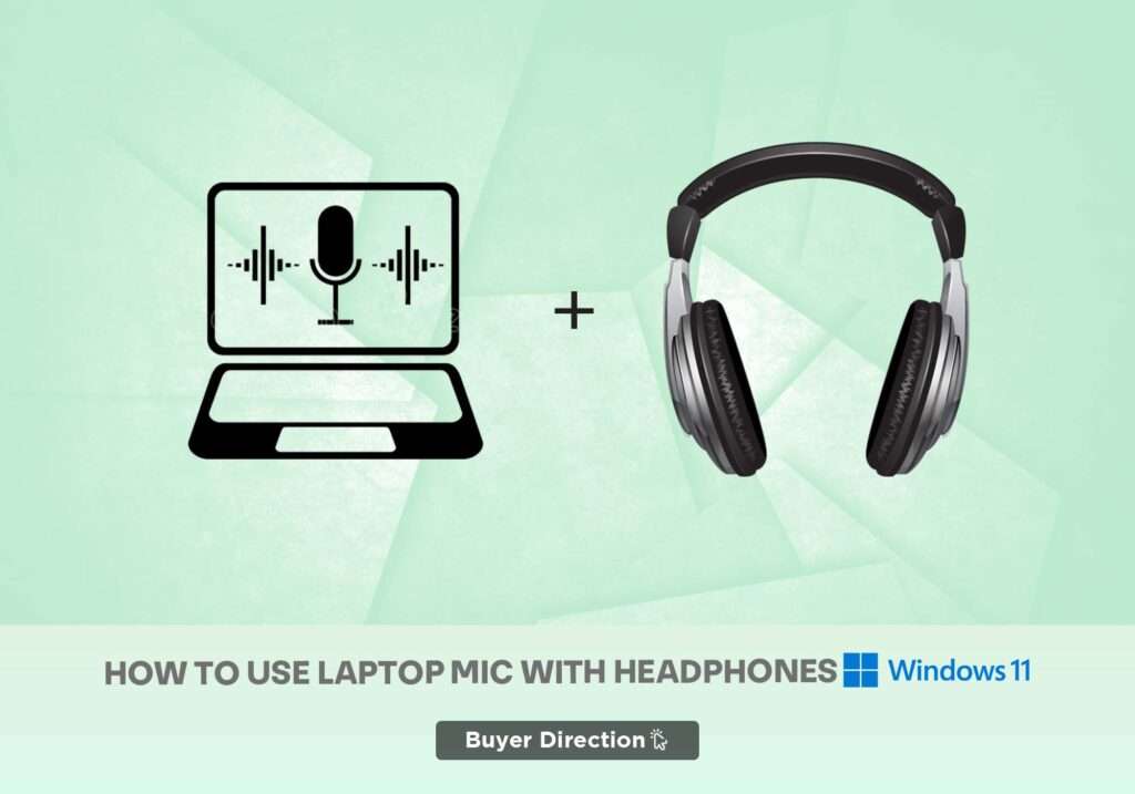 How To Use Laptop Mic With Headphones Windows 11 » Buyer Direction