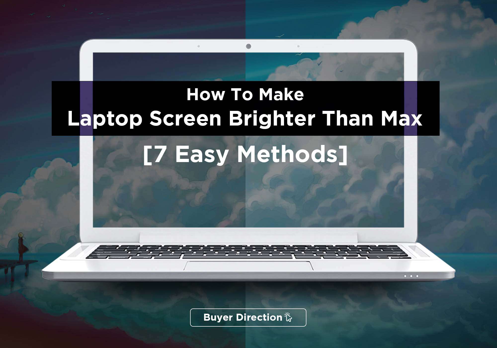 How To Make Laptop Screen Brighter Than Max [7 Easy Methods]