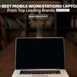 9 Best Mobile Workstations Laptop From Top Leading Brands 2022 – Reviewed