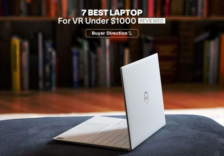 7 Best Laptop For VR Under $1000 In 2022 – Reviewed