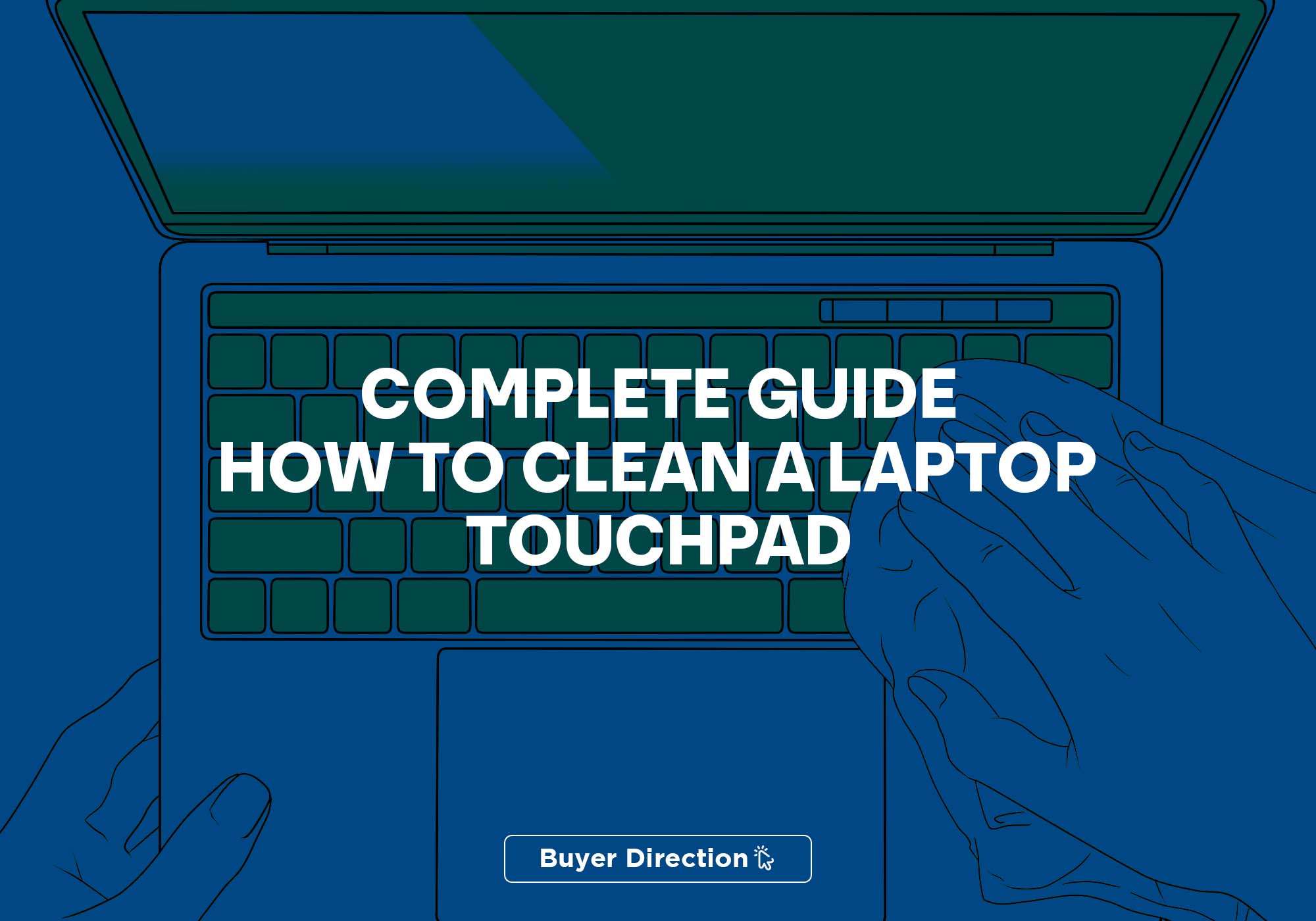 A Complete Guide Of How To Clean A Laptop Touchpad