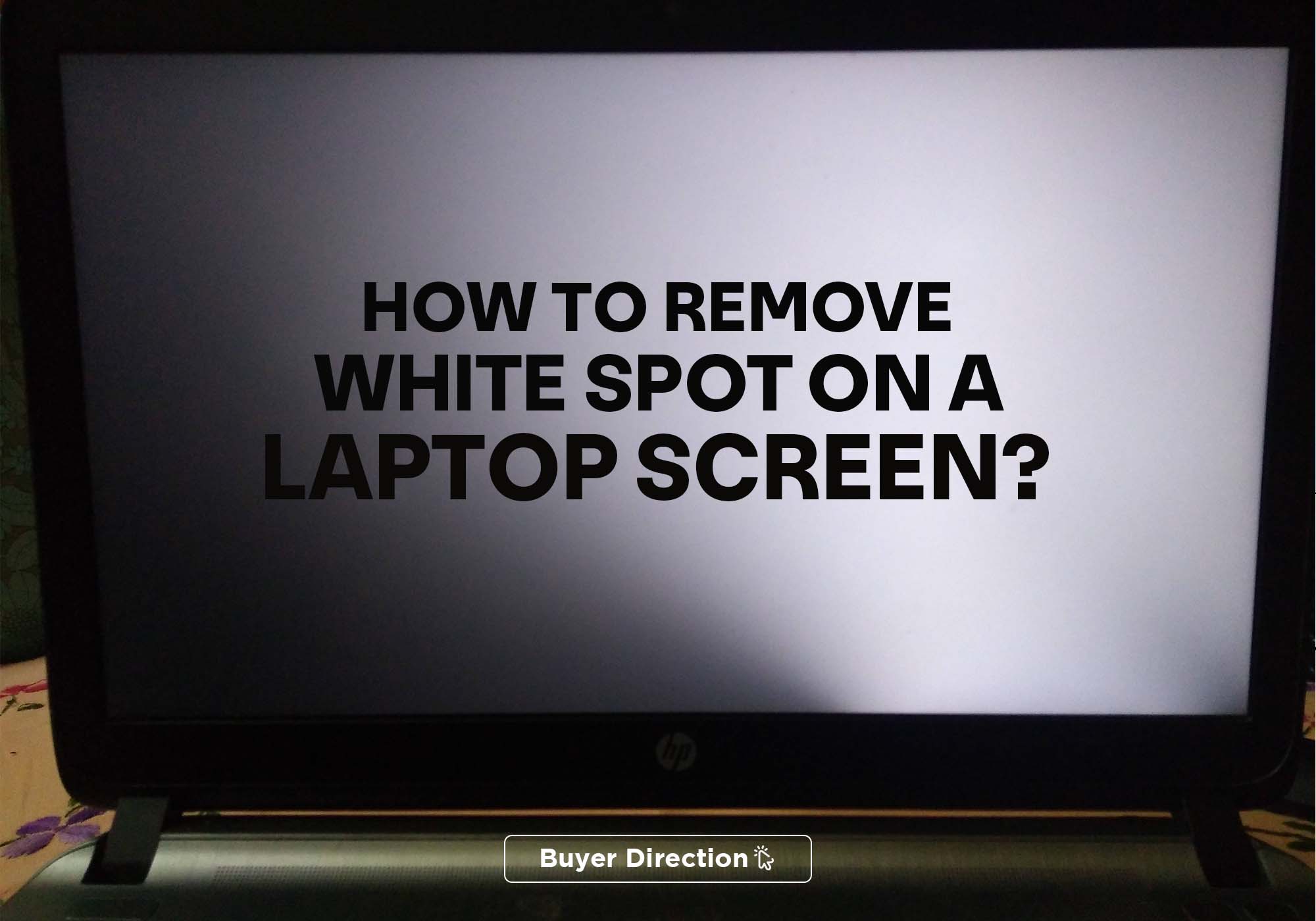 How To Remove White Spot On A Laptop Screen?