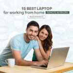 15 Best Laptops for working from home - Remote Workers