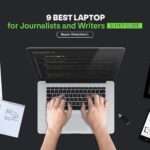 9 Best Laptops for Journalists and Writers - Buyer Guide