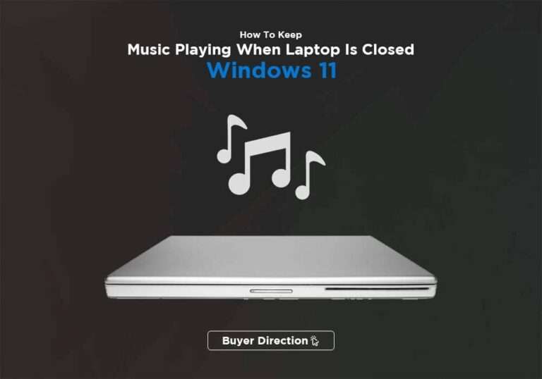 How To Keep Music Playing When Laptop Is Closed Windows 11?