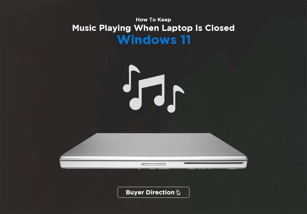 How To Keep Music Playing When Laptop Is Closed Windows 11