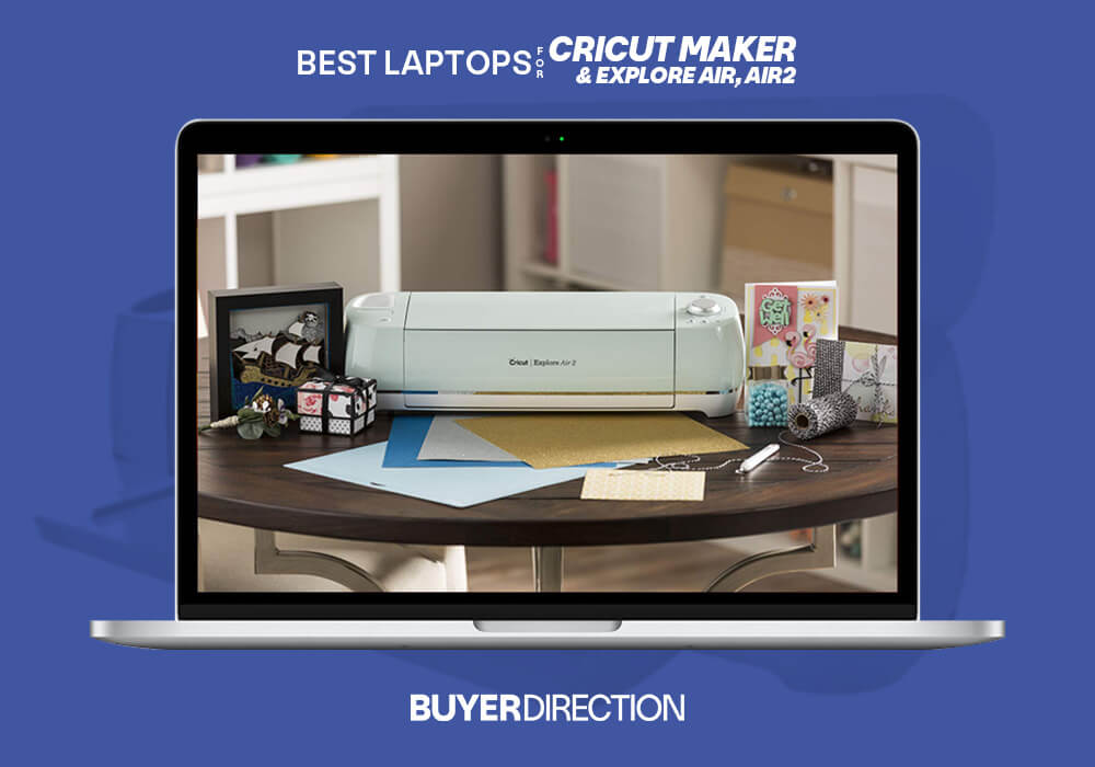 7 Best Laptops For Cricut Maker, Explore Air 2